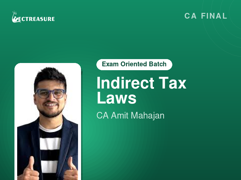 Indirect Tax | Regular-cum-Exam Oriented Batch | CA/CMA Final | Jan / May / Sept 2026 | June / Dec 26 onwards | CA Amit Mahajan